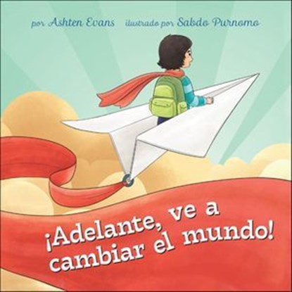¡Adelante, ve a cambiar el mundo!, Ashten Evans ; Sabdo Purnomo - Ebook - 9781646045730
