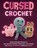 Cursed Crochet, Editors of Ulysses Press - Paperback - 9781646046294