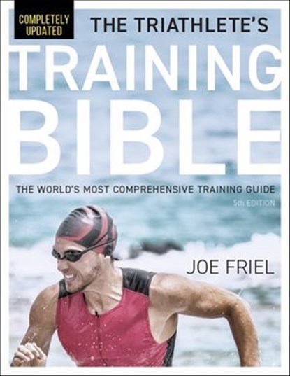 The Triathlete's Training Bible, Joe Friel - Ebook - 9781646046492