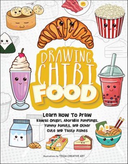 Drawing Chibi Food, Tessa Creative Art - Ebook - 9781646047109