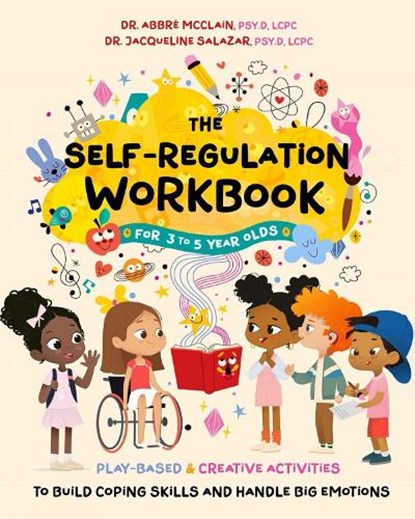 The Self-Regulation Workbook for 3 to 5 Year Olds, Abbre McClain ; Jacqueline Salazar - Paperback - 9781646047291