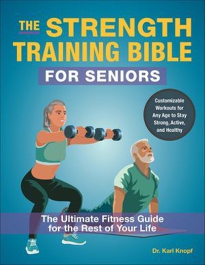 The Strength Training Bible for Seniors, Karl Knopf - Ebook - 9781646047482