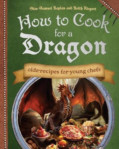 How to Cook for a Dragon, Samuel Kaplan ; Keith Riegert - Ebook - 9781646047505