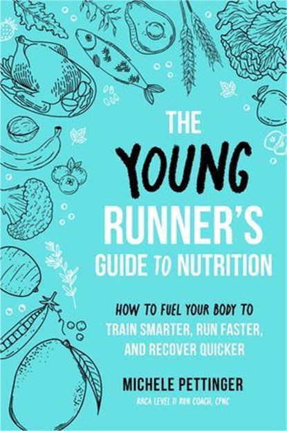 The Young Runner's Guide to Nutrition, Michele Pettinger - Ebook - 9781646047789