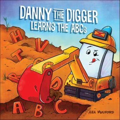 Danny the Digger Learns the ABCs, Aja Mulford - Ebook - 9781646047888