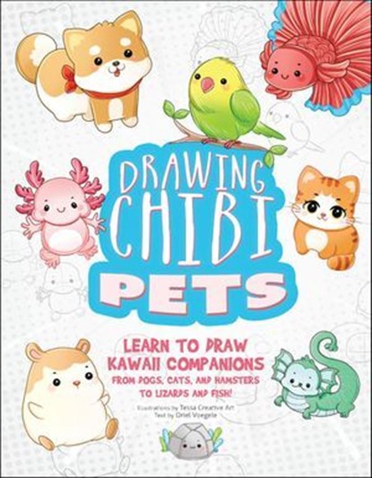 Drawing Chibi Pets, Tessa Creative Art - Ebook - 9781646047932