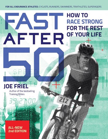 Fast After 50, Second Edition, Joe Friel - Paperback - 9781646048359