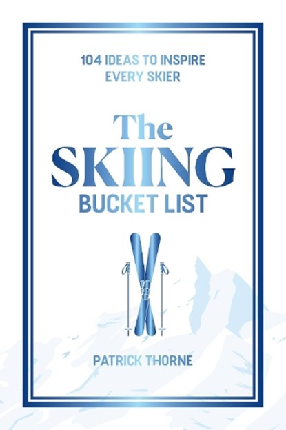 The Skiing Bucket List, Patrick Thorne - Gebonden - 9781646048731