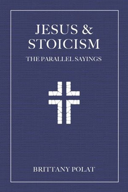Jesus and Stoicism, Brittany Polat - Ebook - 9781646048816
