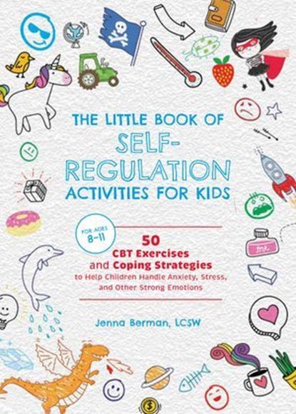 The Little Book of Self-Regulation Activities for Kids, Jenna Berman - Ebook - 9781646048939