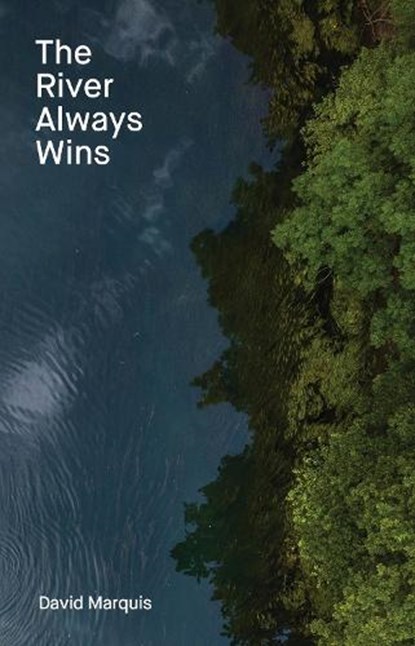 The River Always Wins, David Marquis - Gebonden - 9781646050529
