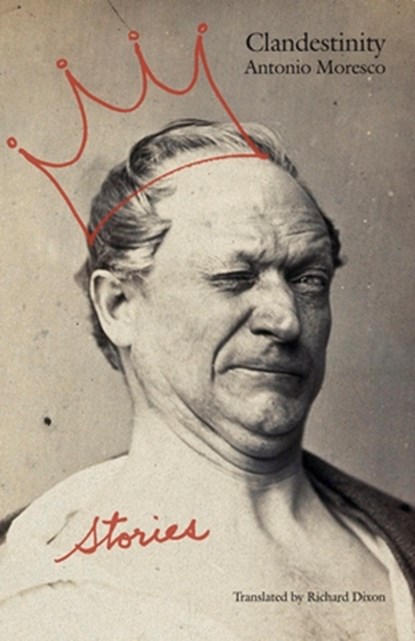 Clandestinity, Antonio Moresco - Paperback - 9781646051724