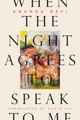 When the Night Agrees to Speak to Me - Ananda Devi - 9781646051885