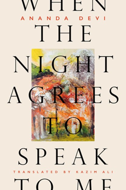 When the Night Agrees to Speak to Me, Ananda Devi - Paperback - 9781646051885