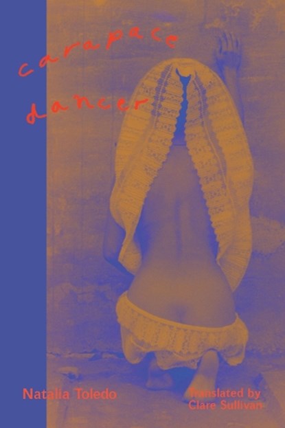 Carapace Dancer, Natalia Toledo - Paperback - 9781646053551