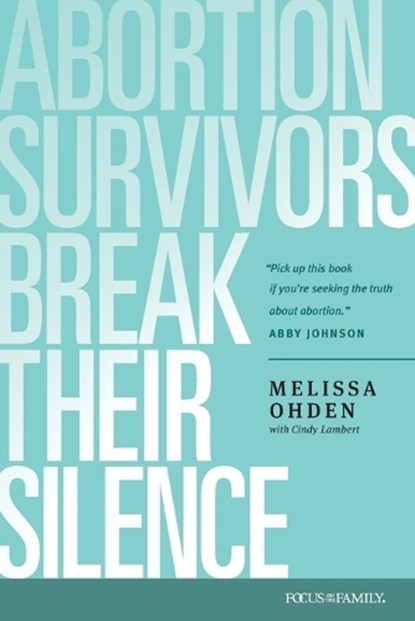 Abortion Survivors Break Their Silence, Melissa Ohden ; Cindy Lambert - Paperback - 9781646070343