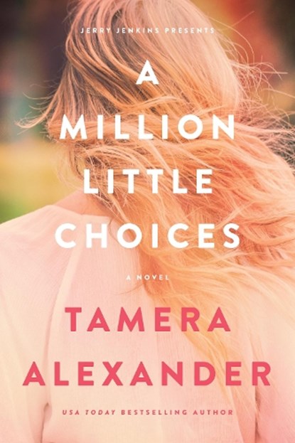 A Million Little Choices, Tamera Alexander - Paperback - 9781646070558