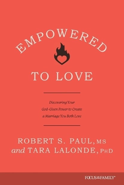 Empowered to Love, Robert S. Paul ; Tara Lalonde - Paperback - 9781646071135