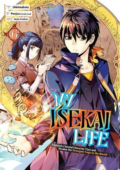 My Isekai Life 06: I Gained a Second Character Class and Became the Strongest Sage in the World!, Shinkoshoto - Paperback - 9781646091027