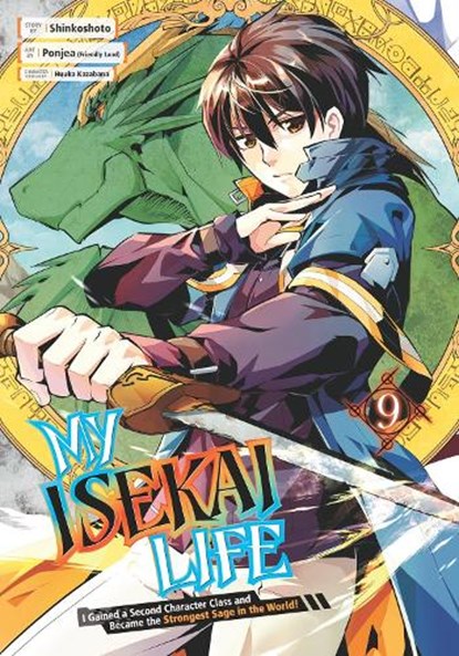 My Isekai Life 09: I Gained a Second Character Class and Became the Strongest Sage in the World!, Shinkoshoto ; Ponjea (Friendly Lan ; Huuka Kazabana - Paperback - 9781646091164
