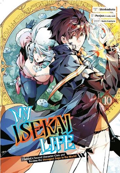 My Isekai Life 10: I Gained a Second Character Class and Became the Strongest Sage in the World!, Shinkoshoto ; Ponjea (Friendly Lan ; Huuka Kazabana - Paperback - 9781646091256