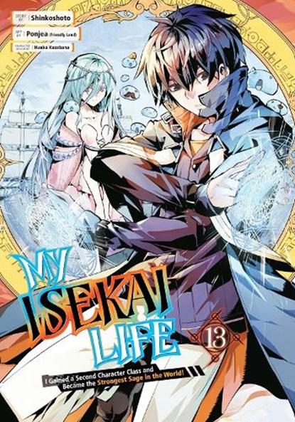 My Isekai Life 13: I Gained a Second Character Class and Became the Strongest Sage in the World!, Shinkoshoto ; Ponjea (Friendly Lan ; Huuka Kazabana - Paperback - 9781646091676