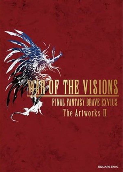 War of the Visions Final Fantasy Brave Exvius # The Art Works II, Square Enix - Ebook - 9781646097456