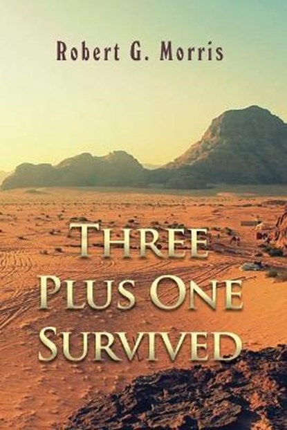 Three Plus One Survived, MORRIS,  Robert G. - Paperback - 9781646102990