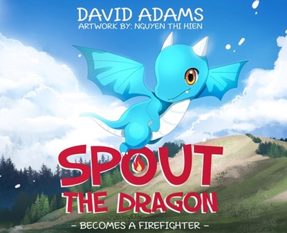 Spout the Dragon Becomes a Firefighter, David Adams - Gebonden - 9781646108589