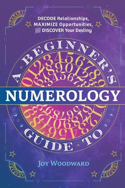 A Beginner's Guide to Numerology, Joy Woodward - Paperback - 9781646110742