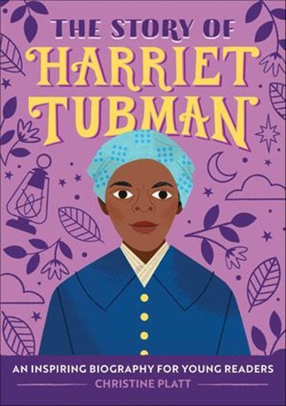 The Story of Harriet Tubman, Christine Platt - Ebook - 9781646111107