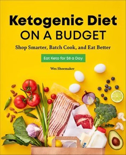 Ketogenic Diet on a Budget, Wes Shoemaker - Ebook - 9781646112074