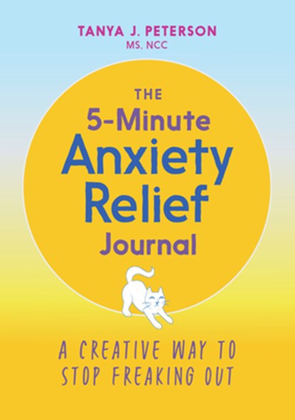 The 5-Minute Anxiety Relief Journal, Tanya J. Peterson - Paperback - 9781646112913