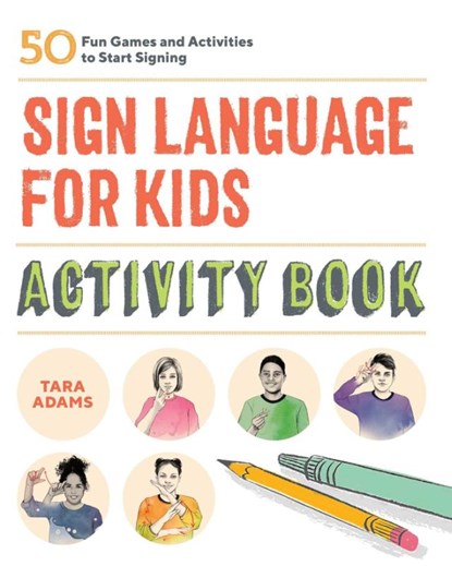 Sign Language for Kids Activity Book, Tara Adams - Paperback - 9781646114061