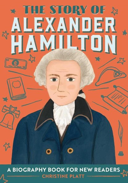 The Story of Alexander Hamilton, Christine Platt - Paperback - 9781646114252