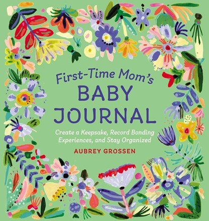 1ST-TIME MOMS BABY JOURNAL, Aubrey Grossen - Paperback - 9781646114603
