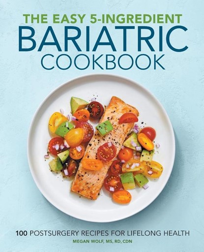 The Easy 5-Ingredient Bariatric Cookbook, Megan Wolf - Paperback - 9781646115723