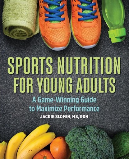 Sports Nutrition For Young Adults, Jackie Slomin - Paperback - 9781646117093