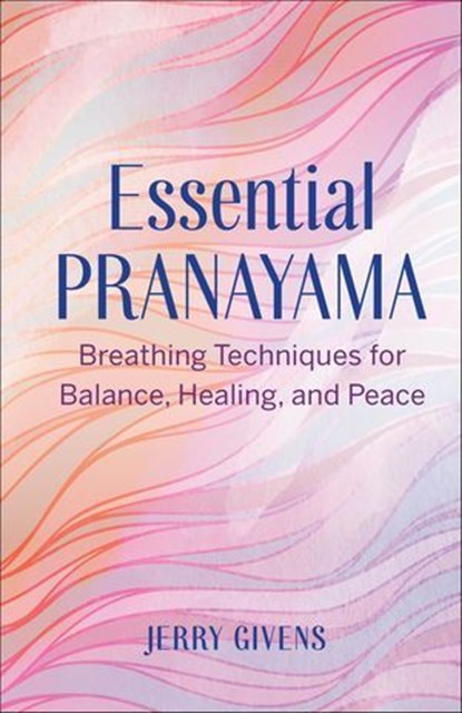 Essential Pranayama, Jerry Givens - Ebook - 9781646117406