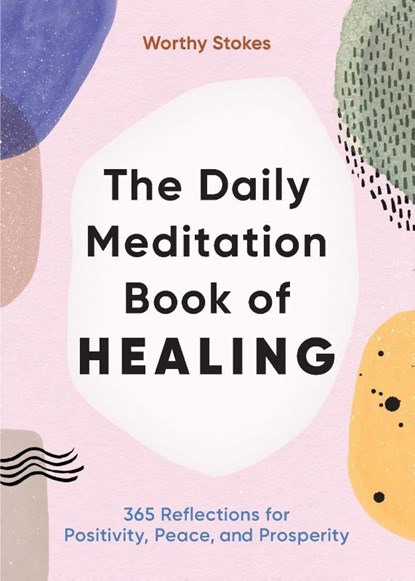 The Daily Meditation Book of Healing, Worthy Stokes - Paperback - 9781646117437