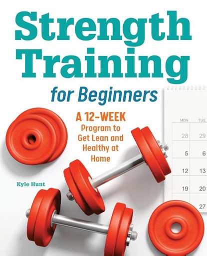 Strength Training for Beginners, Kyle Hunt - Paperback - 9781646117826