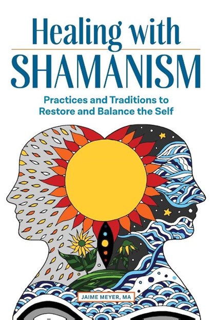 Healing with Shamanism, Jaime Meyer - Paperback - 9781646118557