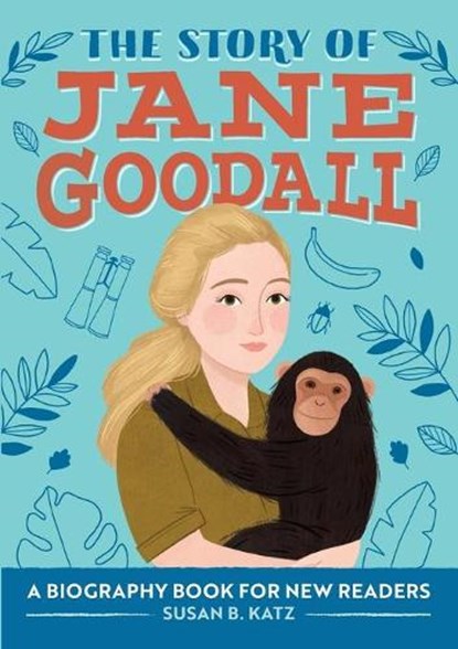 The Story of Jane Goodall: An Inspiring Biography for Young Readers, Susan B. Katz - Paperback - 9781646118731