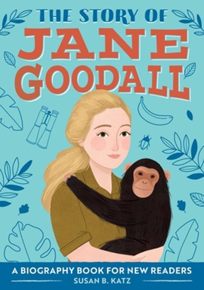 The Story of Jane Goodall: An Inspiring Biography for Young Readers, Katz - Paperback - 9781646118731