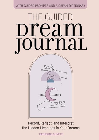 The Guided Dream Journal, Katherine Olivetti - Paperback - 9781646118755
