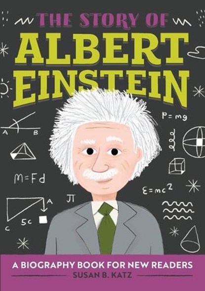 The Story of Albert Einstein: An Inspiring Biography for Young Readers, Susan B. Katz - Paperback - 9781646119714