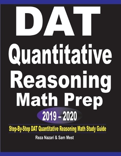 DAT Quantitative Reasoning Math Prep 2019 - 2020, Reza Nazari ; Sam Mest - Paperback - 9781646120796