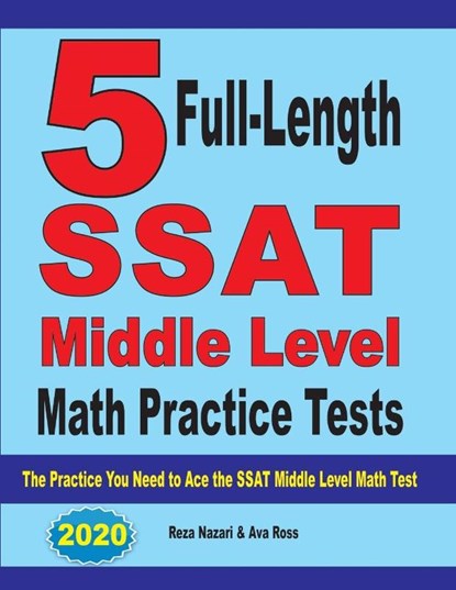 5 Full-Length SSAT Middle Level Math Practice Tests, Reza Nazari ; Ava Ross - Paperback - 9781646121038