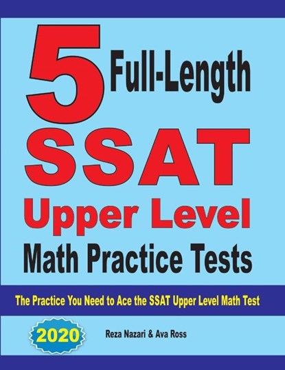 5 Full-Length SSAT Upper Level Math Practice Tests, Reza Nazari ; Ava Ross - Paperback - 9781646121069