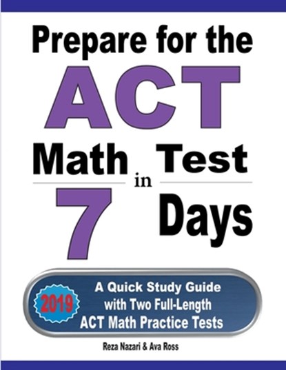 Prepare for the ACT Math Test in 7 Days, Reza Nazari ; Ava Ross - Paperback - 9781646121281